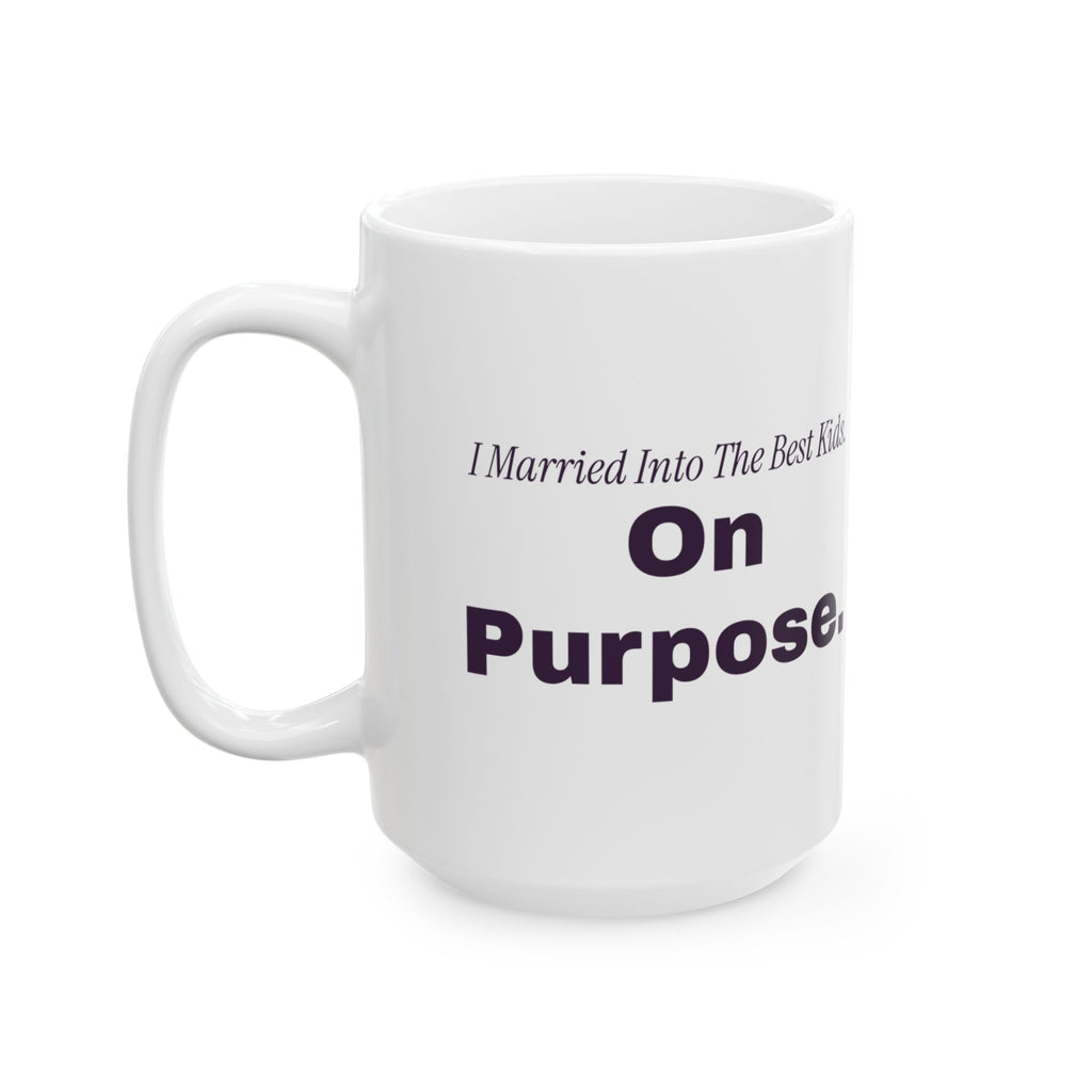 Bonus Mom Coffee Mug I Married Into The Best Kids On Purpose
