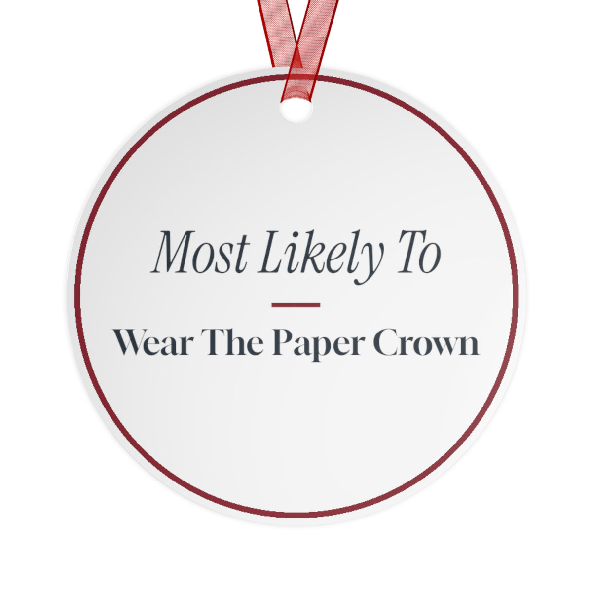 Funny Christmas Ornament Most Likely To Wear The Paper Crown