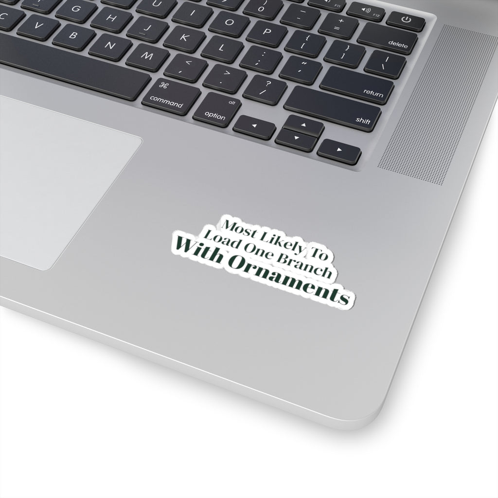 Funny Christmas Sticker Most Likely To Load One Branch With Ornaments