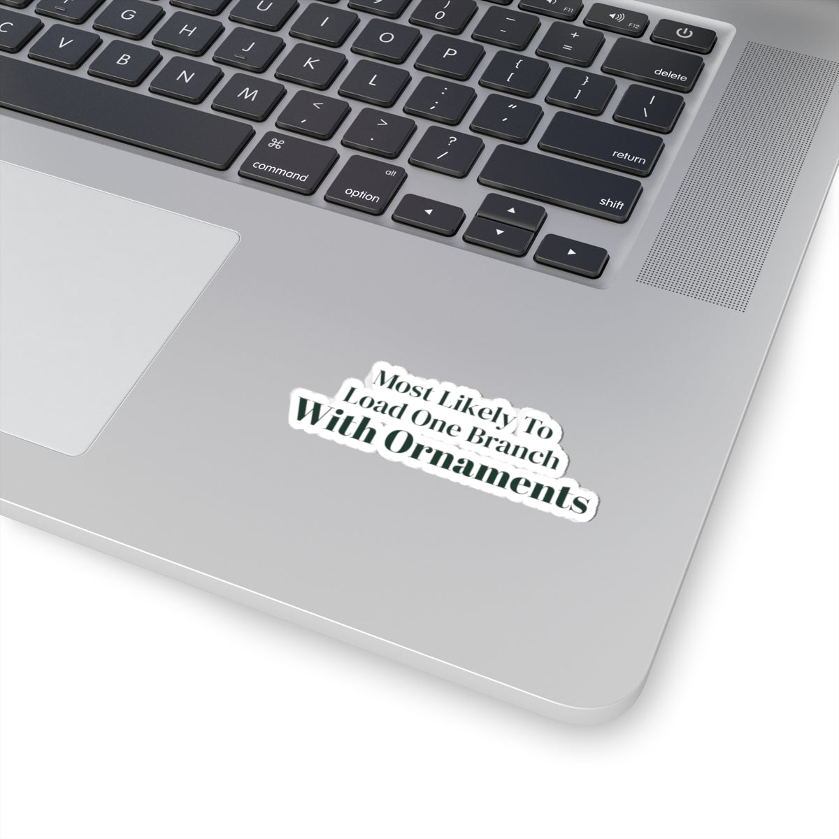 Funny Christmas Sticker Most Likely To Load One Branch With Ornaments
