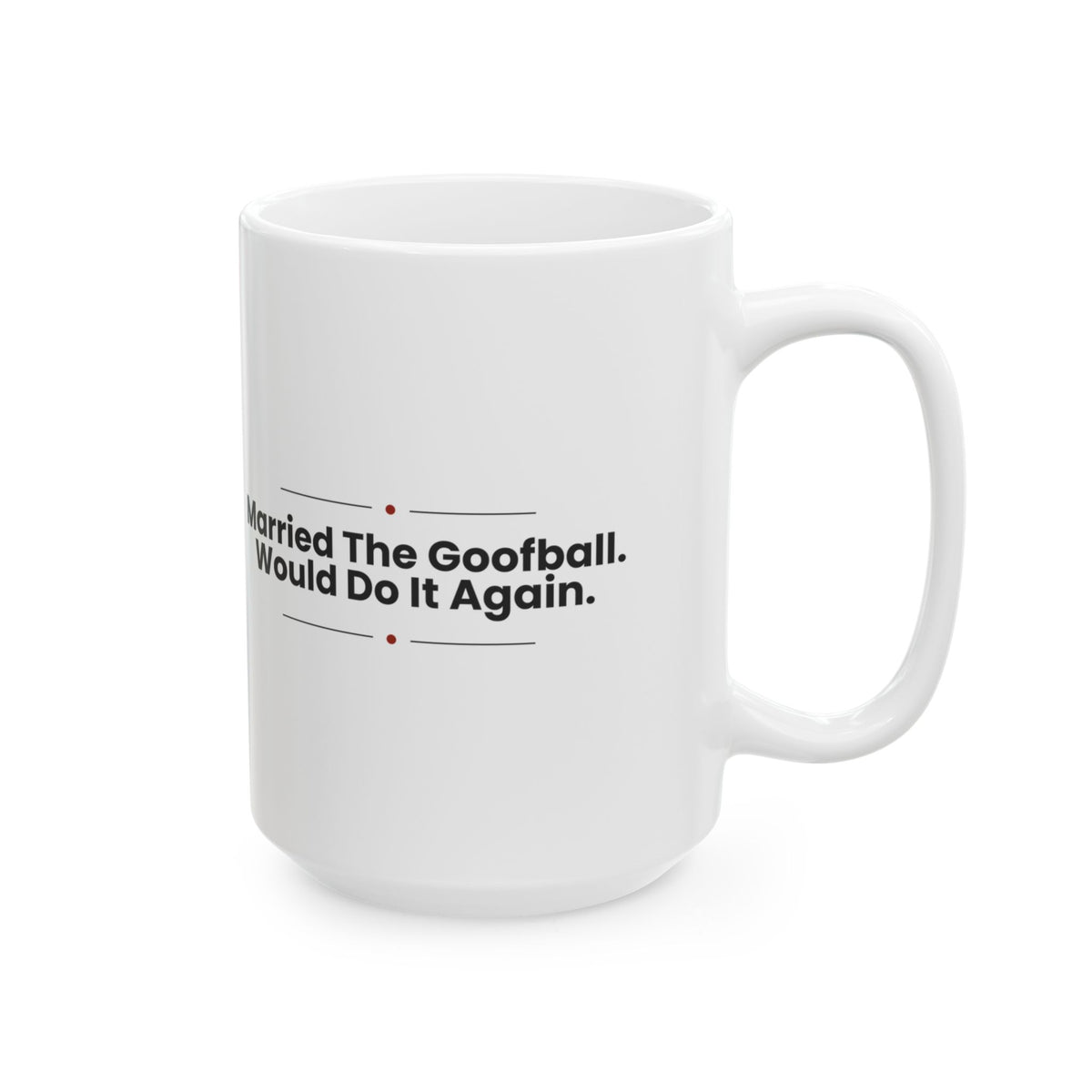 Funny Husband Coffee Mug Married The Goofball For Him