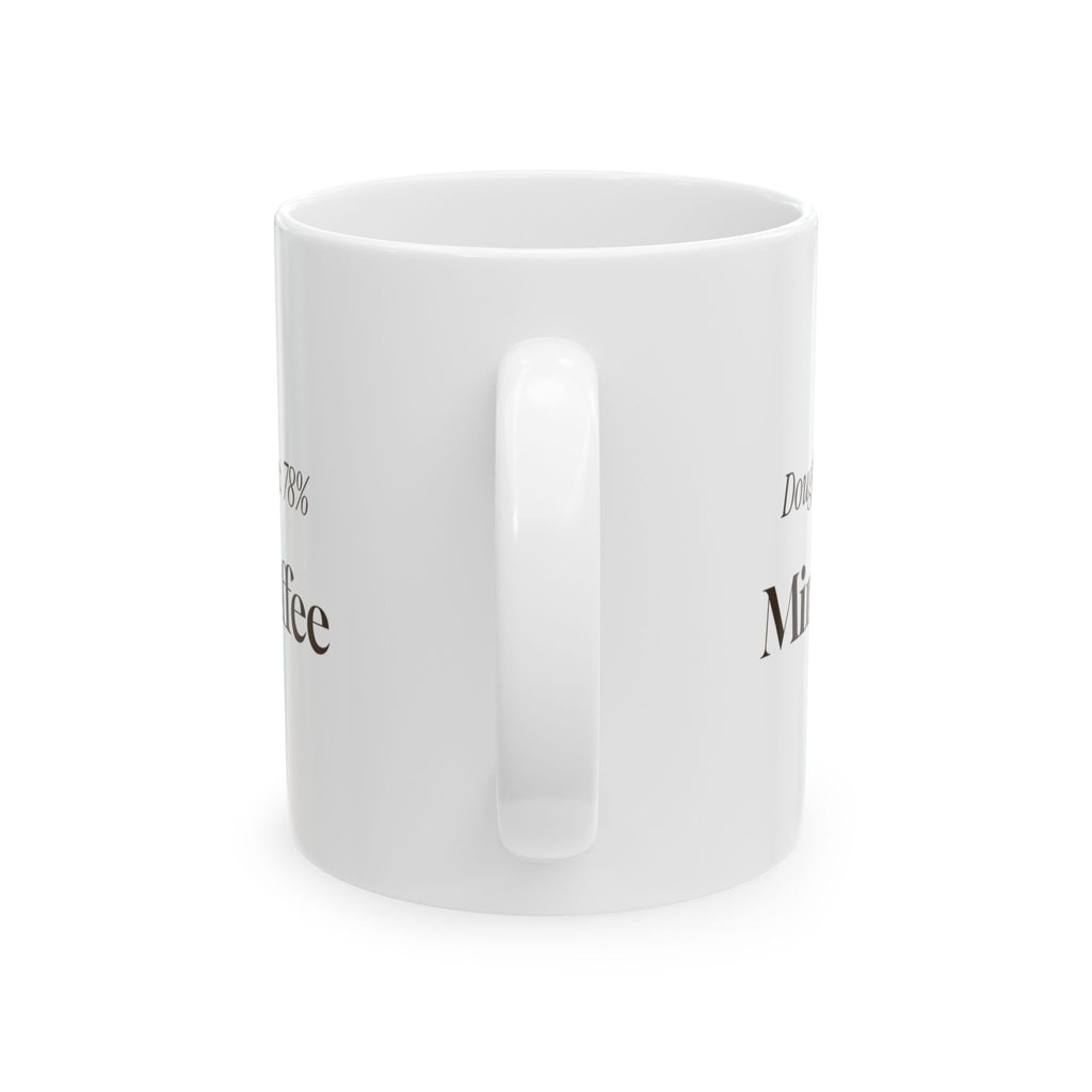 Funny Baker Coffee Mug Dough Hydration 78 Percent Mine Coffee For Bakers