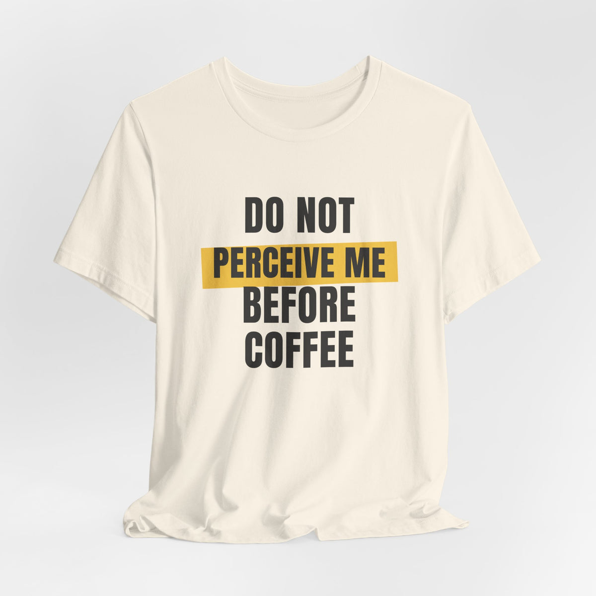 Funny Coffee Shirt Do Not Perceive Me Before Coffee