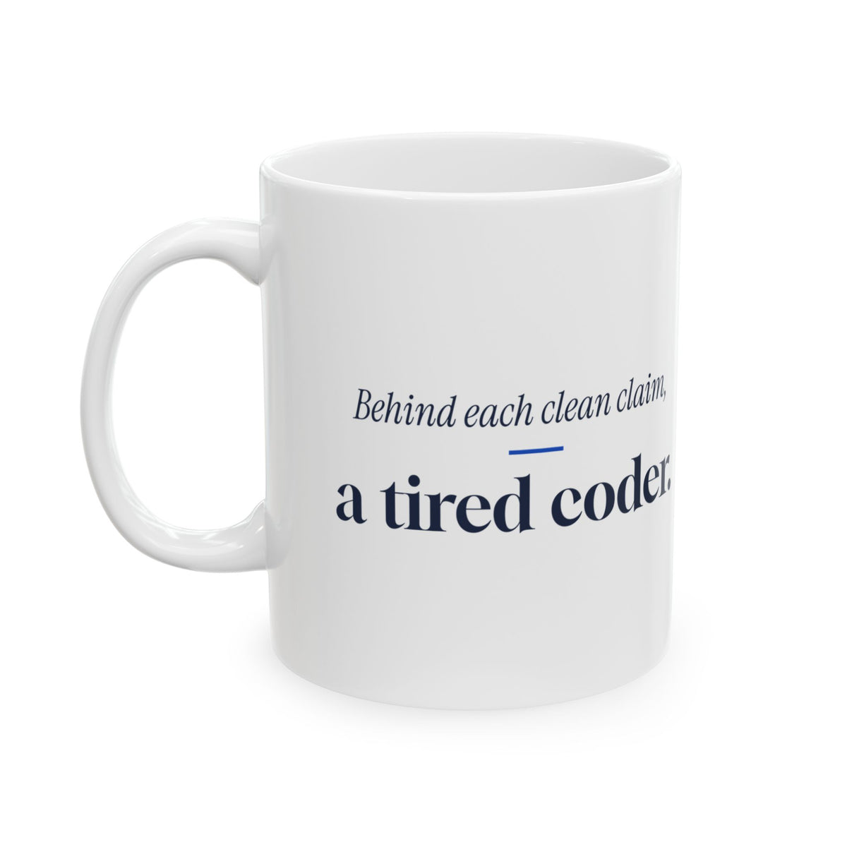 Medical Coder Coffee Mug Behind Each Clean Claim
