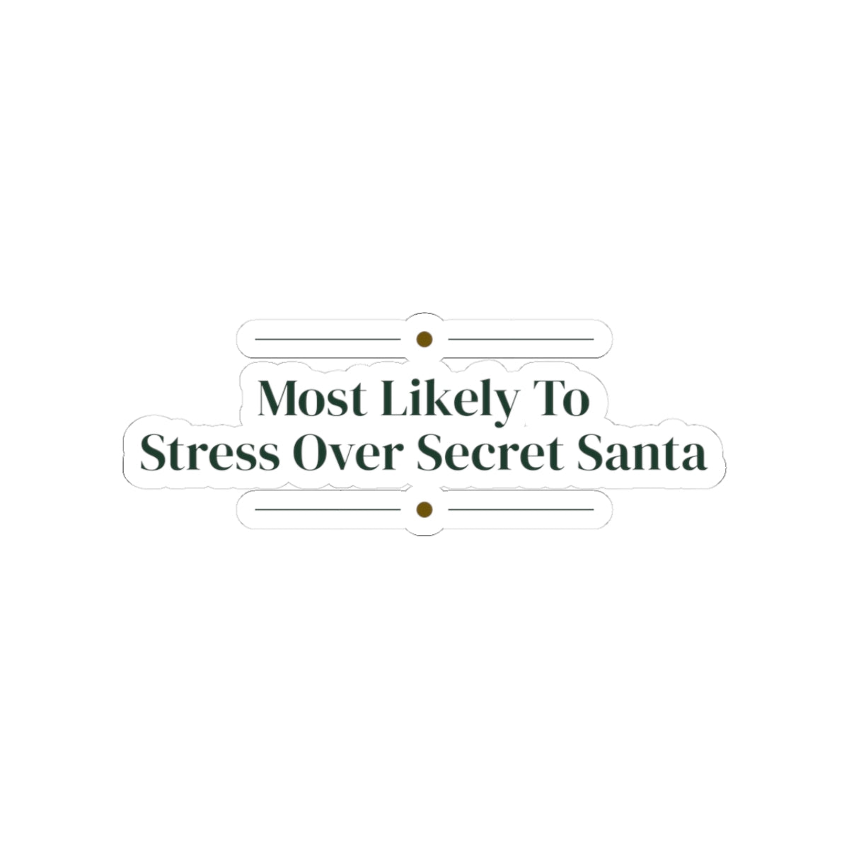 Funny Christmas Sticker Most Likely To Stress Over Secret Santa Family