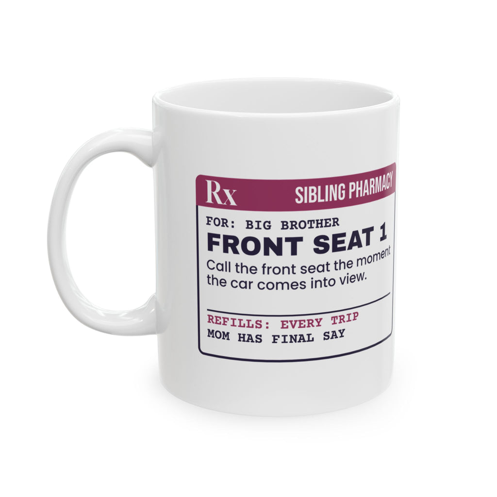 Funny Brother Coffee Mug Called The Front Seat Prescription