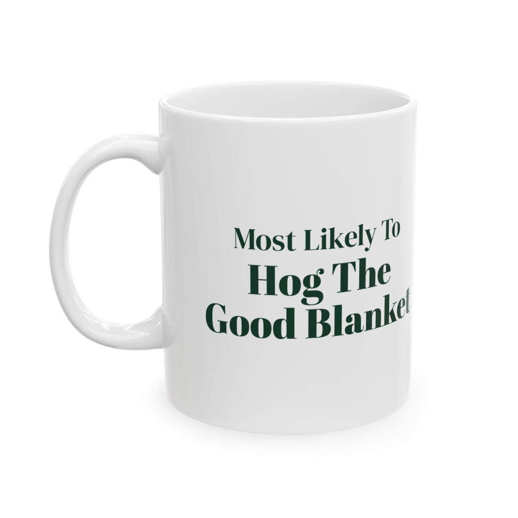 Funny Christmas Sibling Coffee Mug Most Likely To Hog The Good Blanket