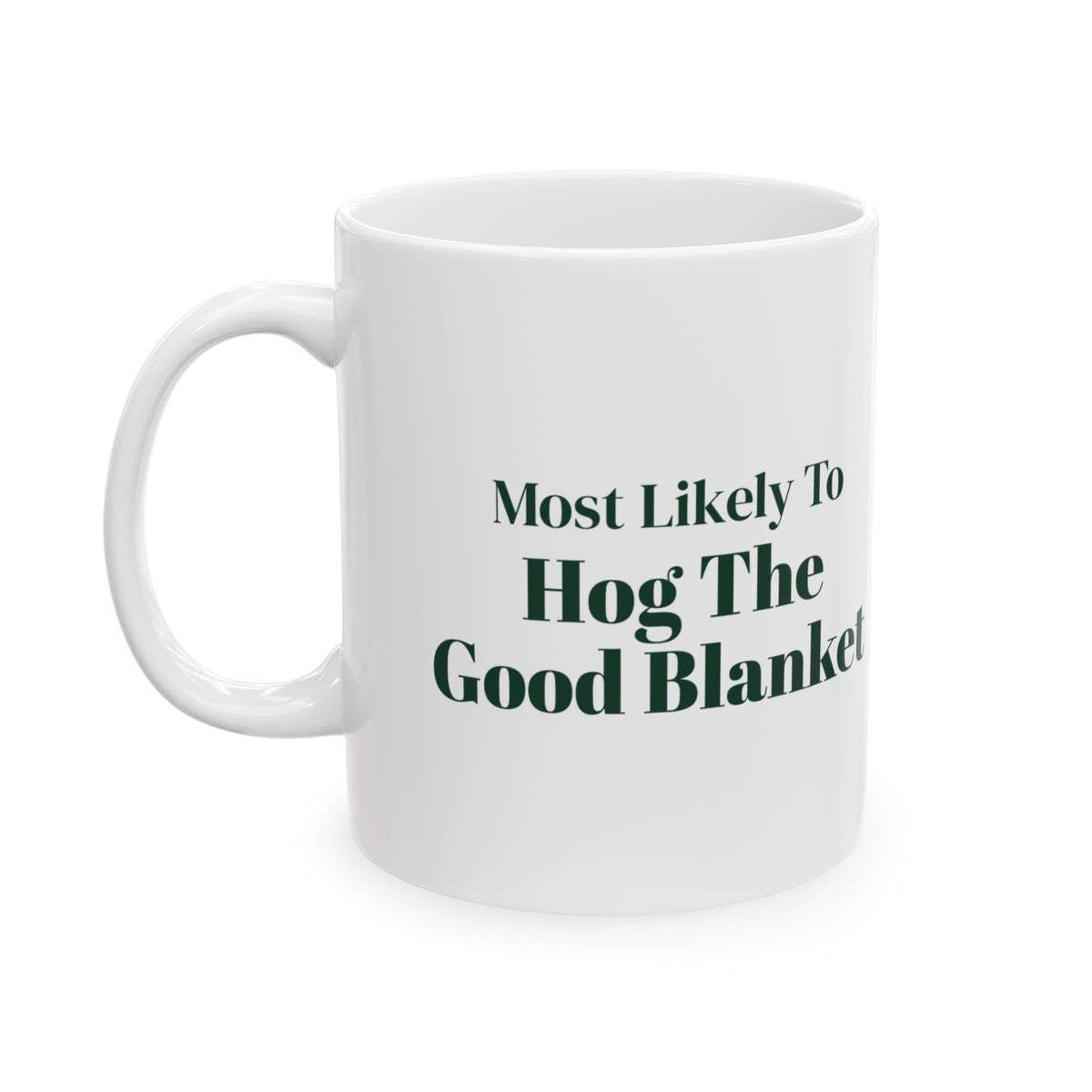 Funny Christmas Sibling Coffee Mug Most Likely To Hog The Good Blanket