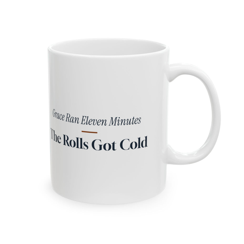 Funny Thanksgiving Coffee Mug Grace Ran Eleven Minutes Rolls Got Cold
