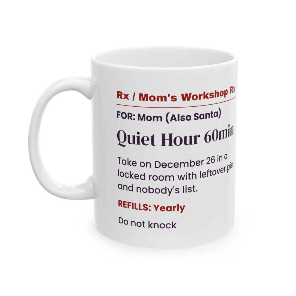 Funny Christmas Coffee Mug Mom Quiet Hour Prescription For Moms