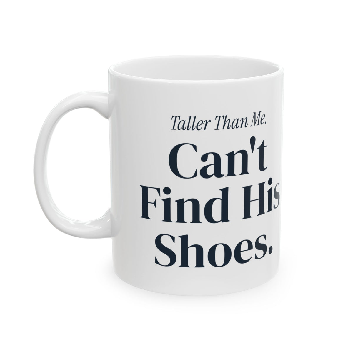Funny Son Coffee Mug Taller Than Me Can't Find His Shoes