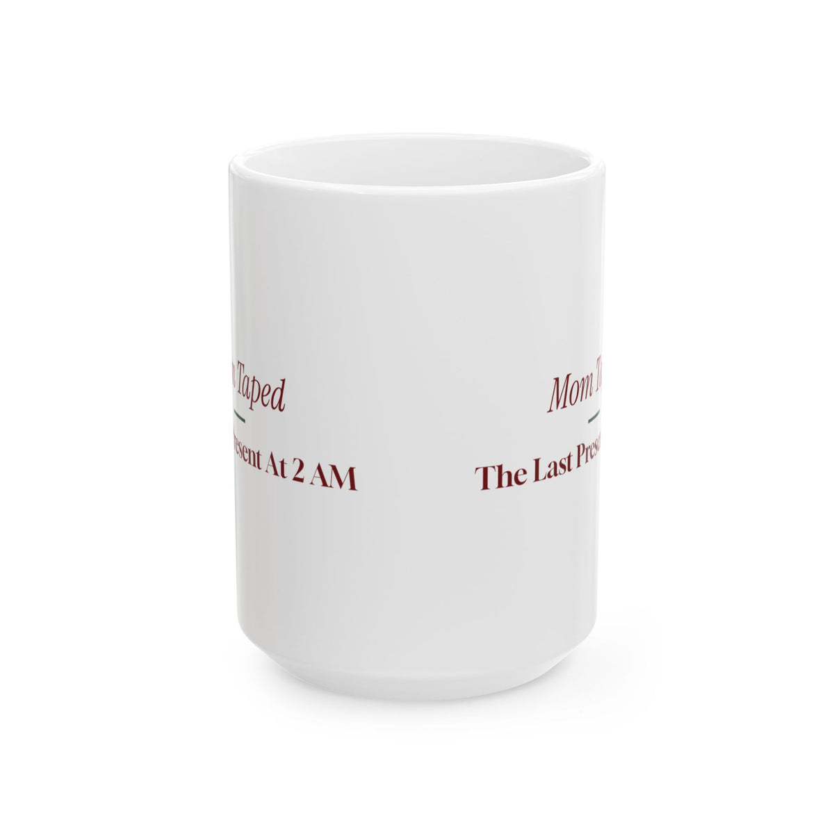 Funny Christmas Mom Coffee Mug Mom Taped The Last Present At 2 AM