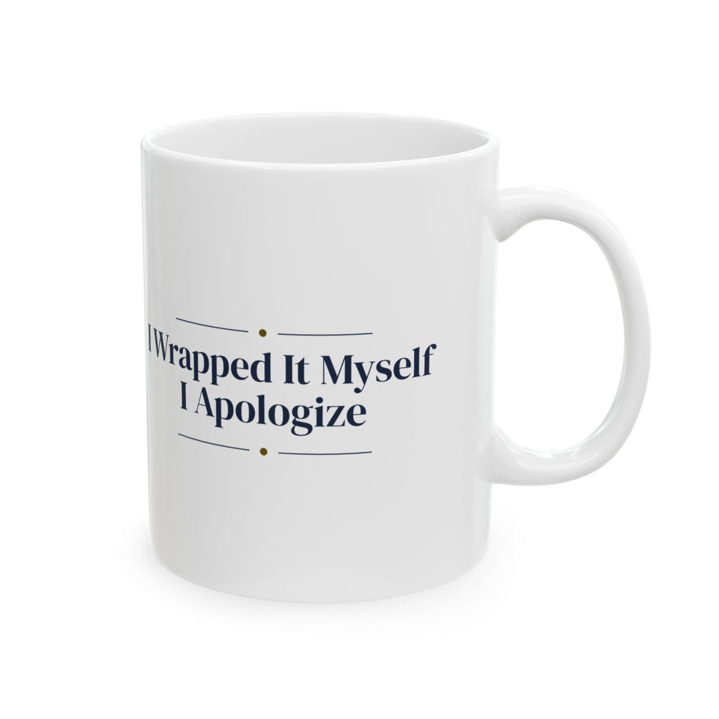 Funny Christmas Wrapping Coffee Mug I Wrapped It Myself I Apologize