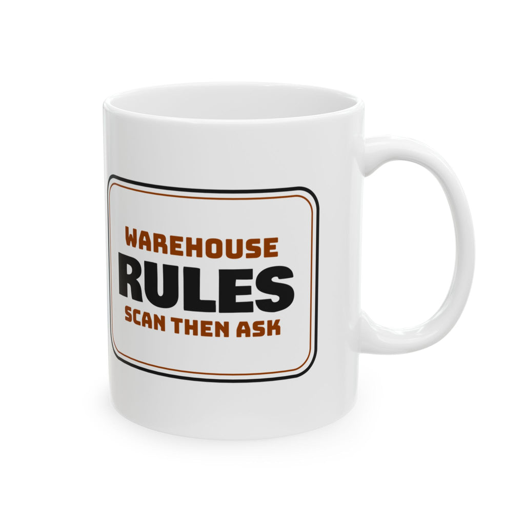 Warehouse Rules Coffee Mug Scan Then Ask Sign