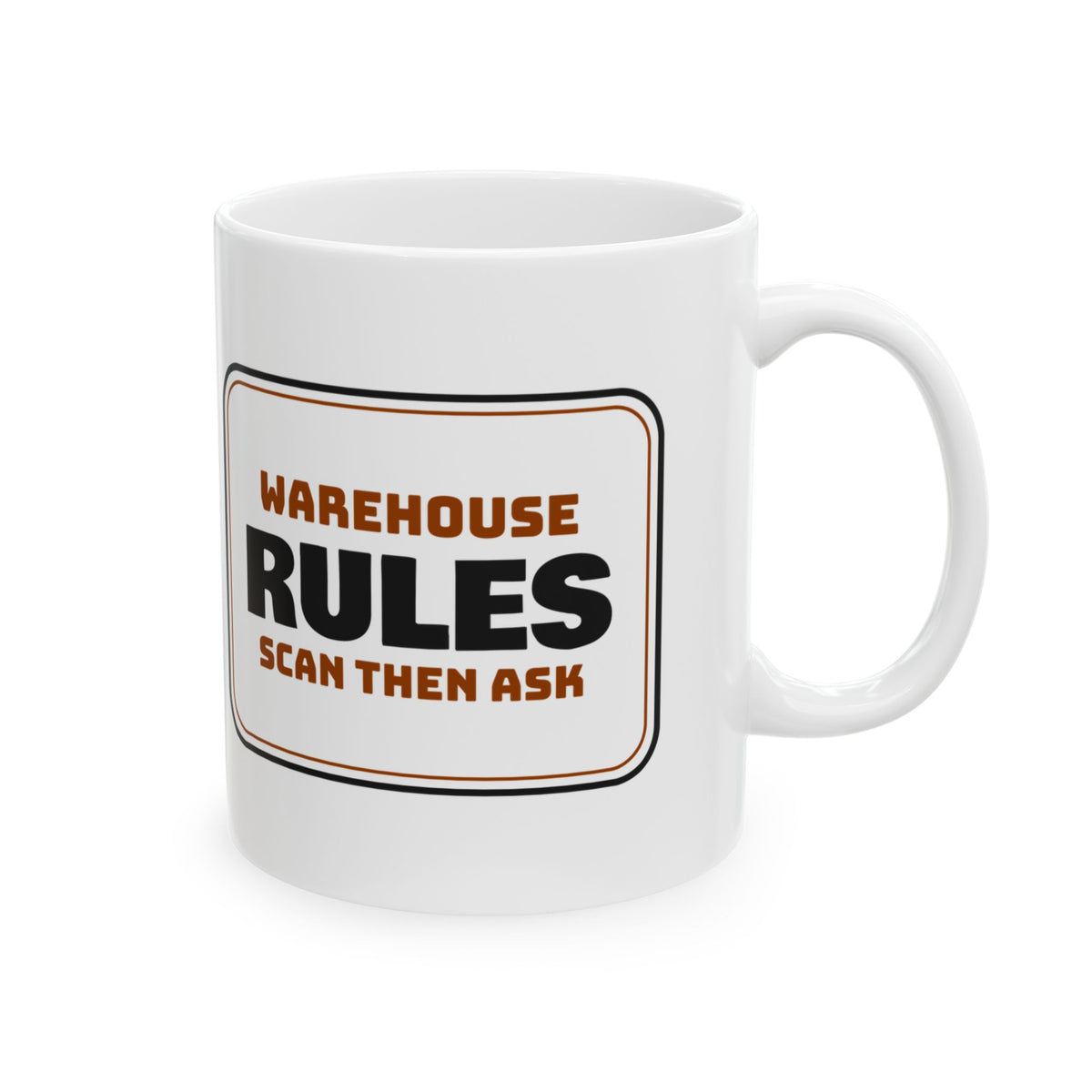 Warehouse Rules Coffee Mug Scan Then Ask Sign