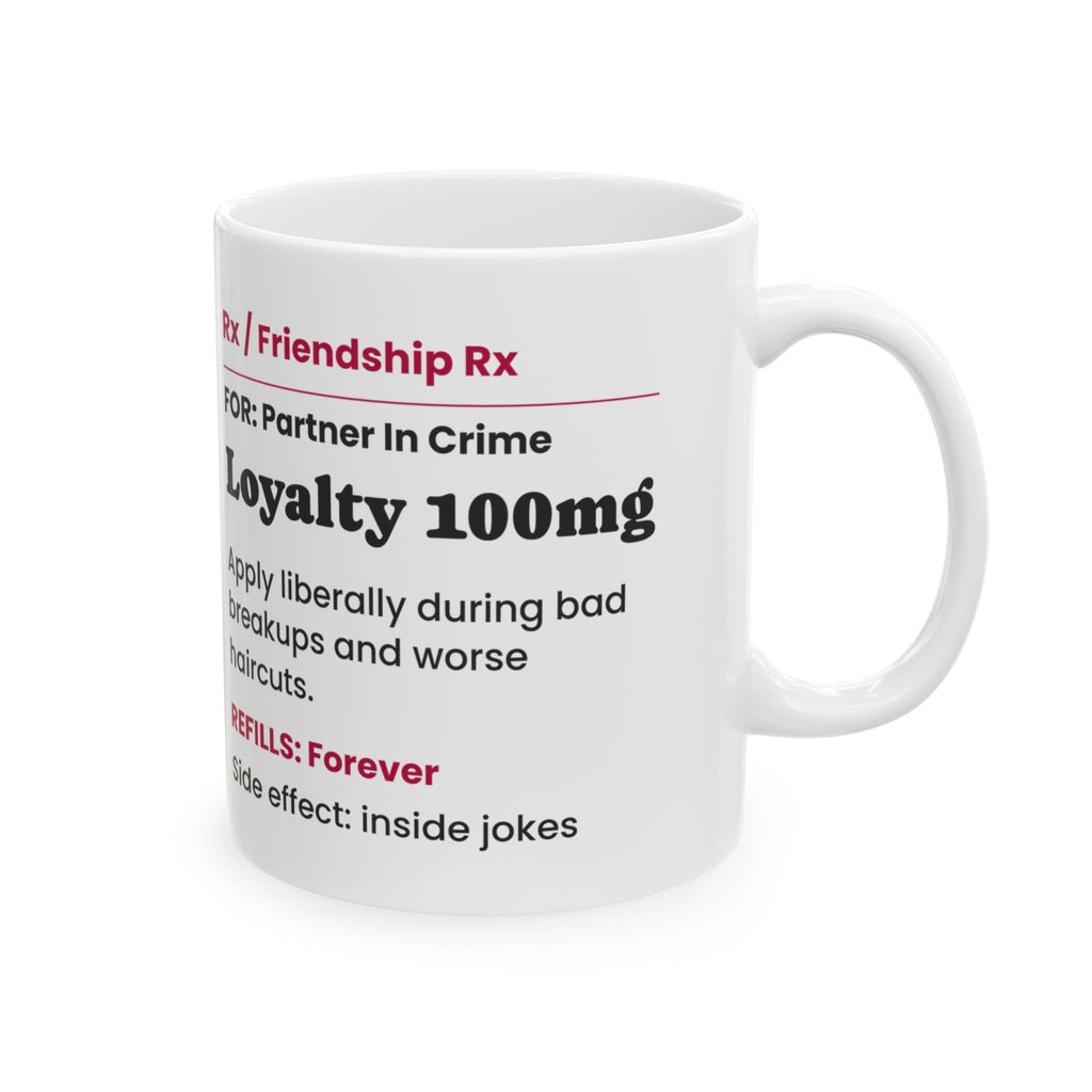 Funny Best Friend Coffee Mug Loyalty Prescription Label For Her
