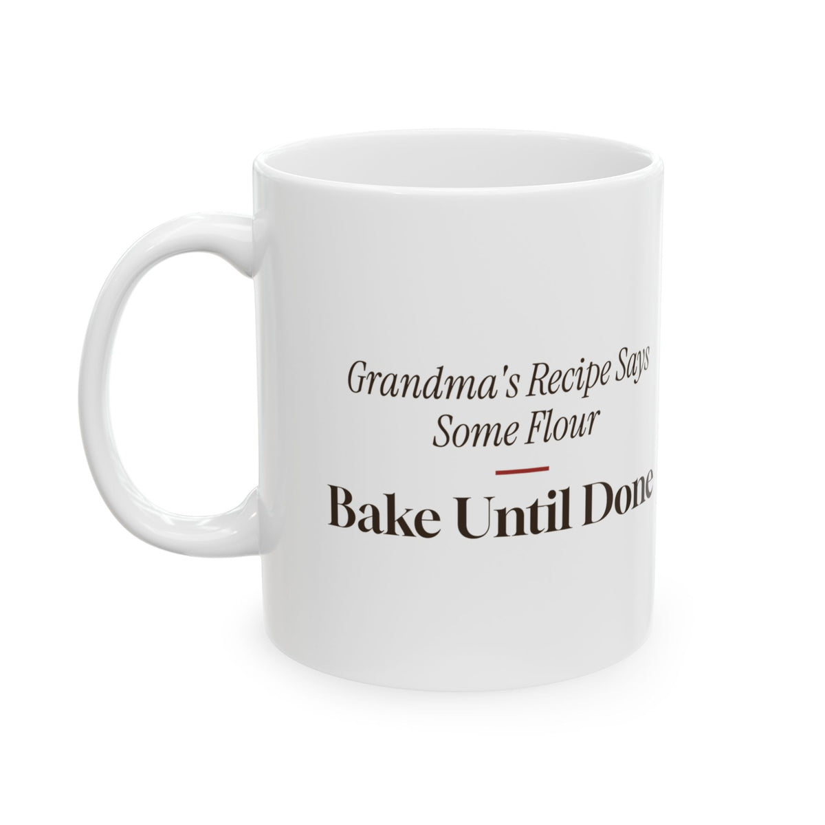 Funny Christmas Baking Coffee Mug Grandma's Recipe Says Some Flour