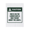 Funny Dad Christmas Throw Blanket Dad Is On The Ladder Warning Label