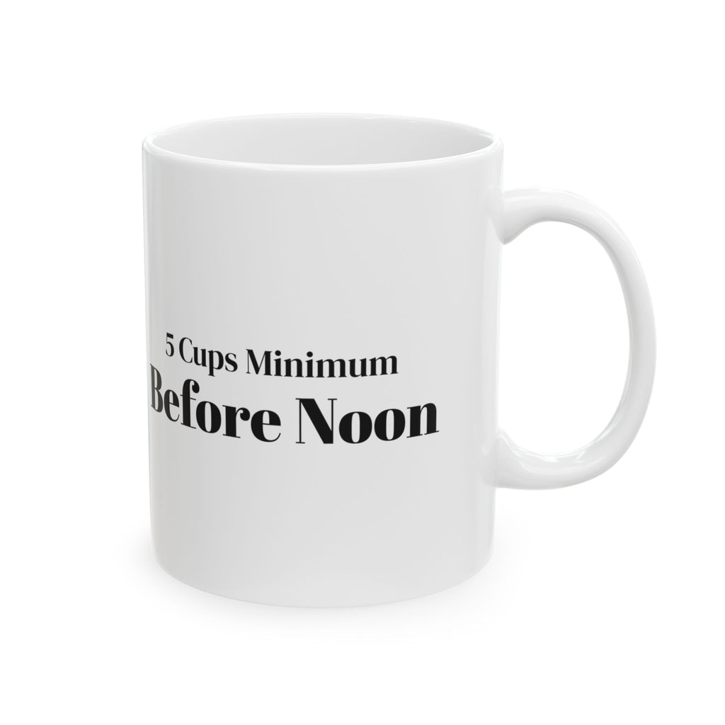 Coffee Addict Mug 5 Cups Minimum Before Noon