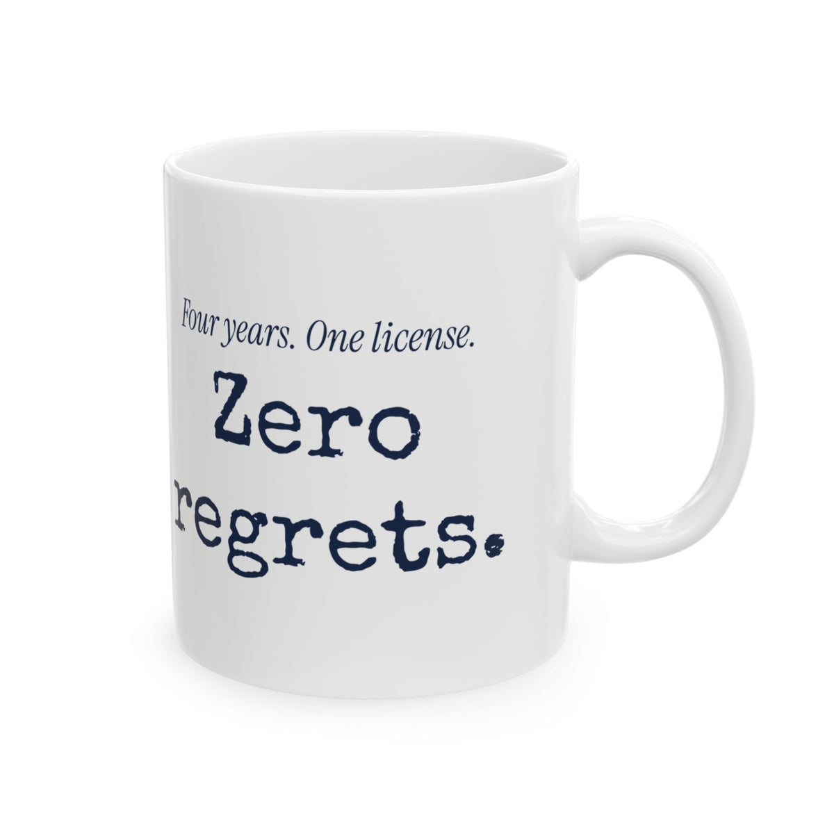 Funny Nursing Grad Mug Four Years One License Zero