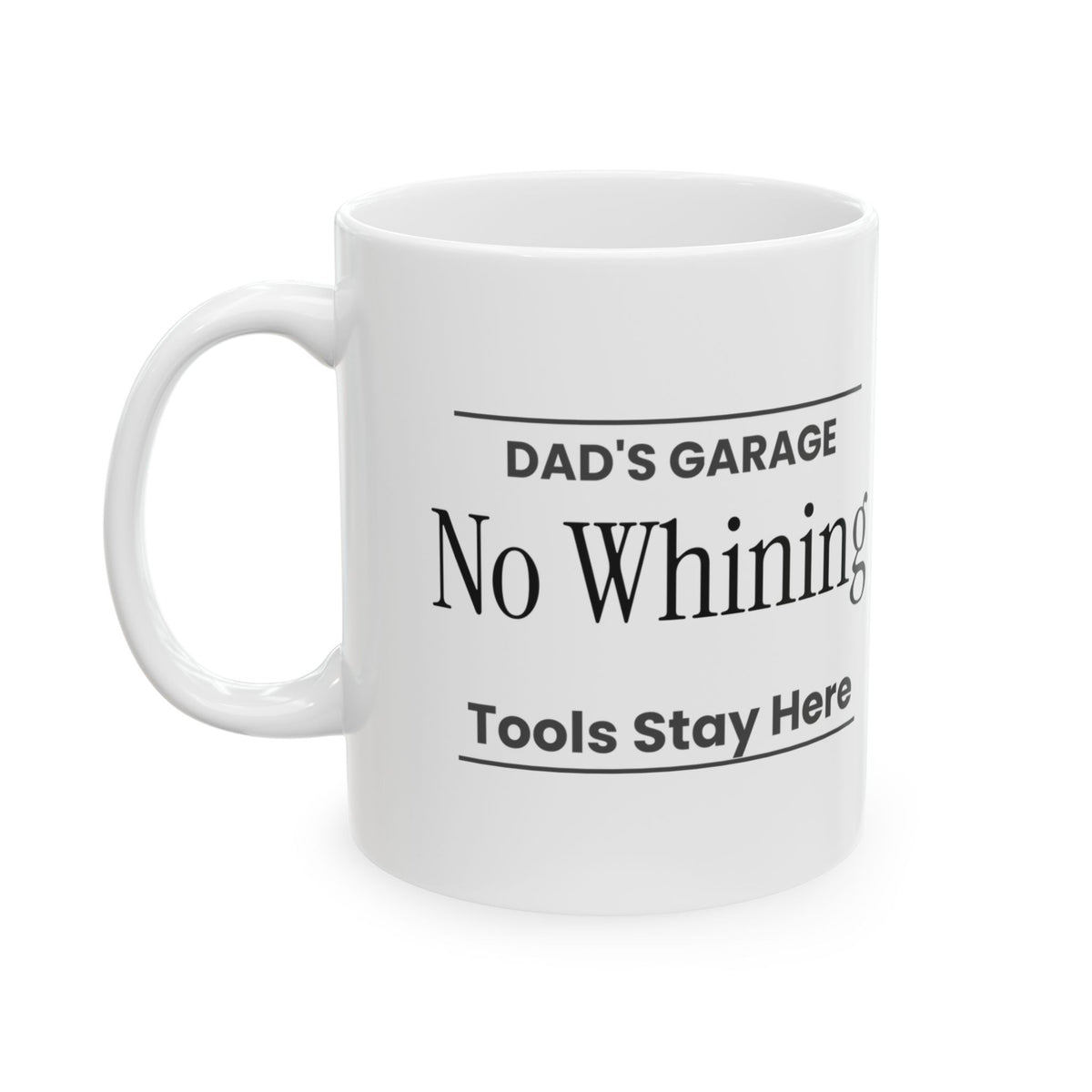 Funny Dad Coffee Mug Dads Garage No Whining Sign For Dads