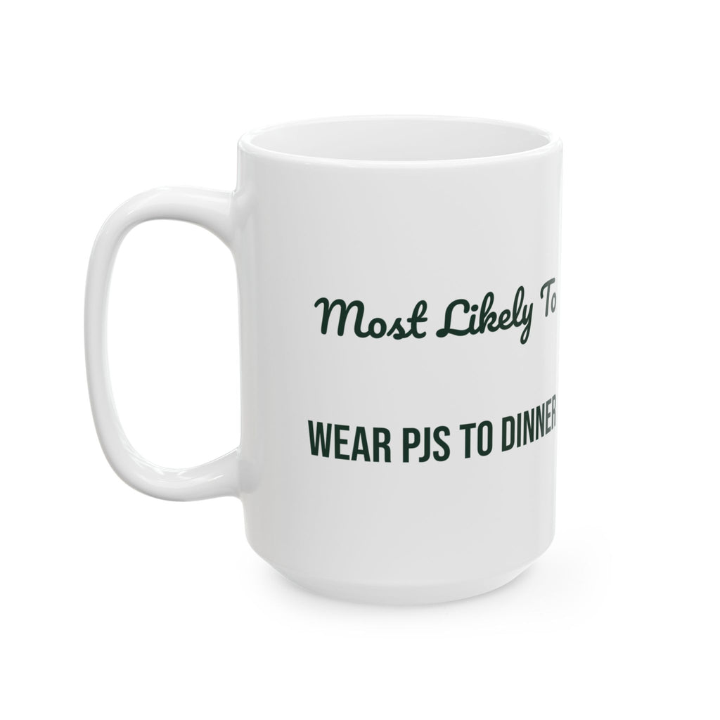 Funny Christmas Coffee Mug Most Likely To Wear PJs To Dinner Family Set