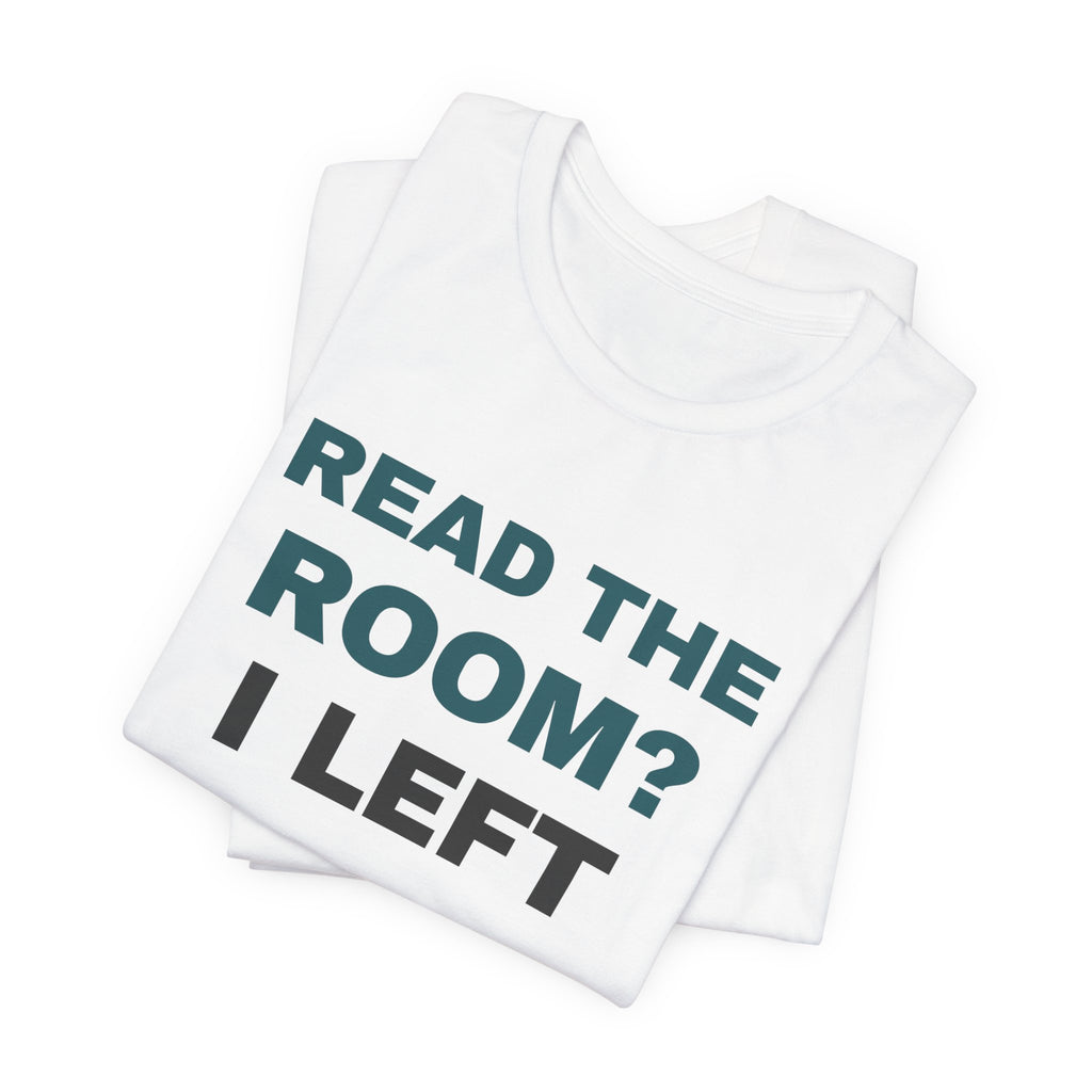 Funny Introvert Shirt Read The Room I Left The Room