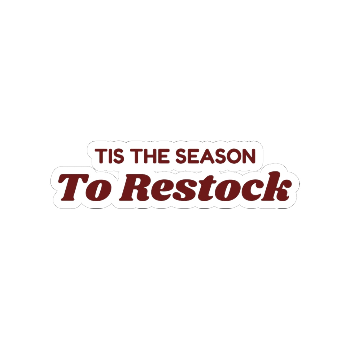 Funny Retail Christmas Sticker Tis The Season To Restock