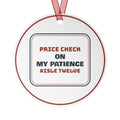 Funny Christmas Ornament Price Check On My Patience, Aisle Twelve