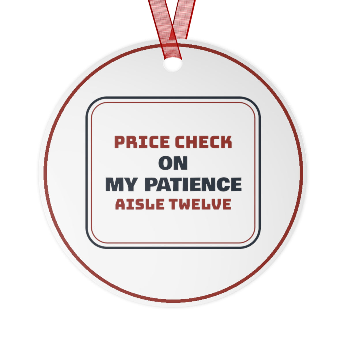 Funny Christmas Ornament Price Check On My Patience, Aisle Twelve