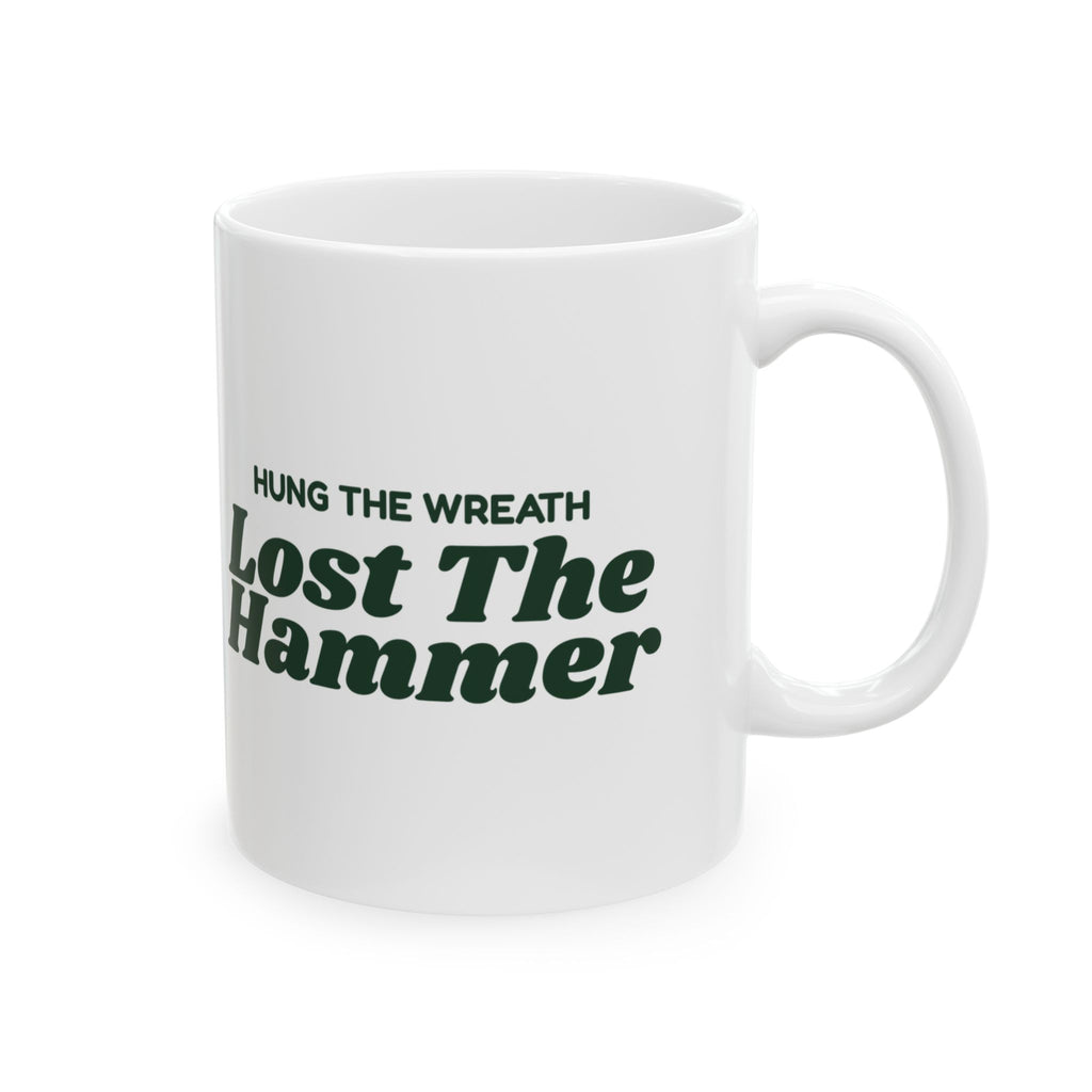 Funny Christmas Coffee Mug Hung The Wreath Lost The Hammer New House