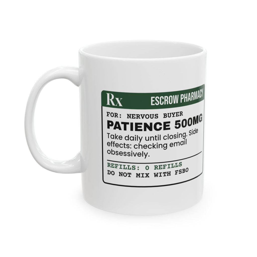Funny Real Estate Agent Mug Patience 500mg Until Closing