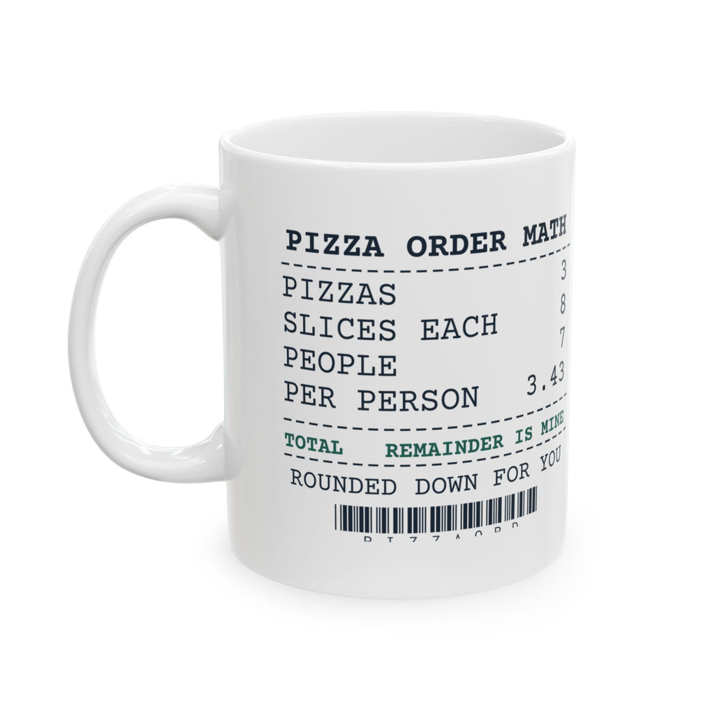 Funny Math Coffee Mug Pizza Order Math Remainder Is Mine For Math Lovers