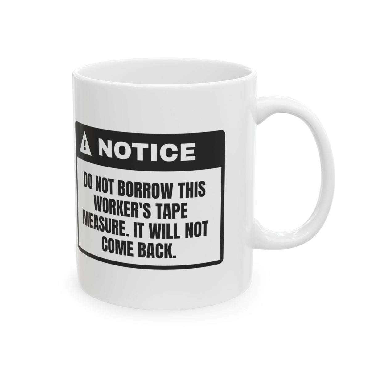 Construction Mug Tape Measure Not a Loaner Notice
