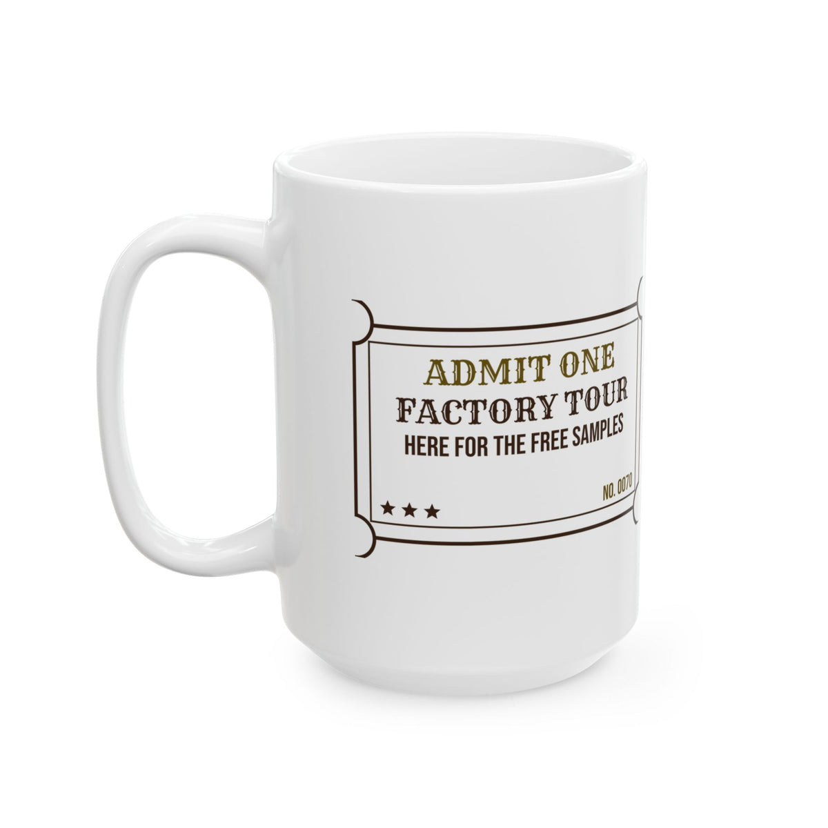 Funny Chocolate Coffee Mug Factory Tour Ticket Here For The Samples