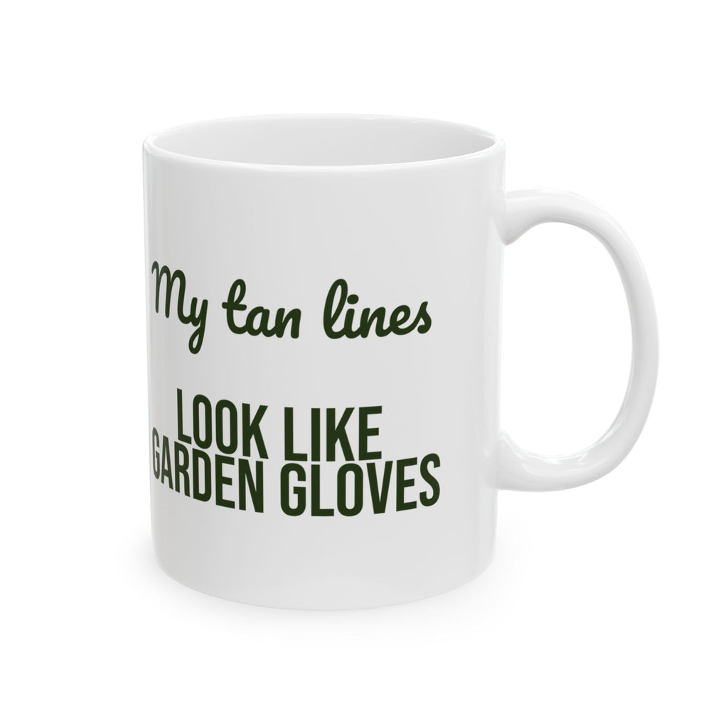Gardening Coffee Mug My Tan Lines Look Like Garden Gloves