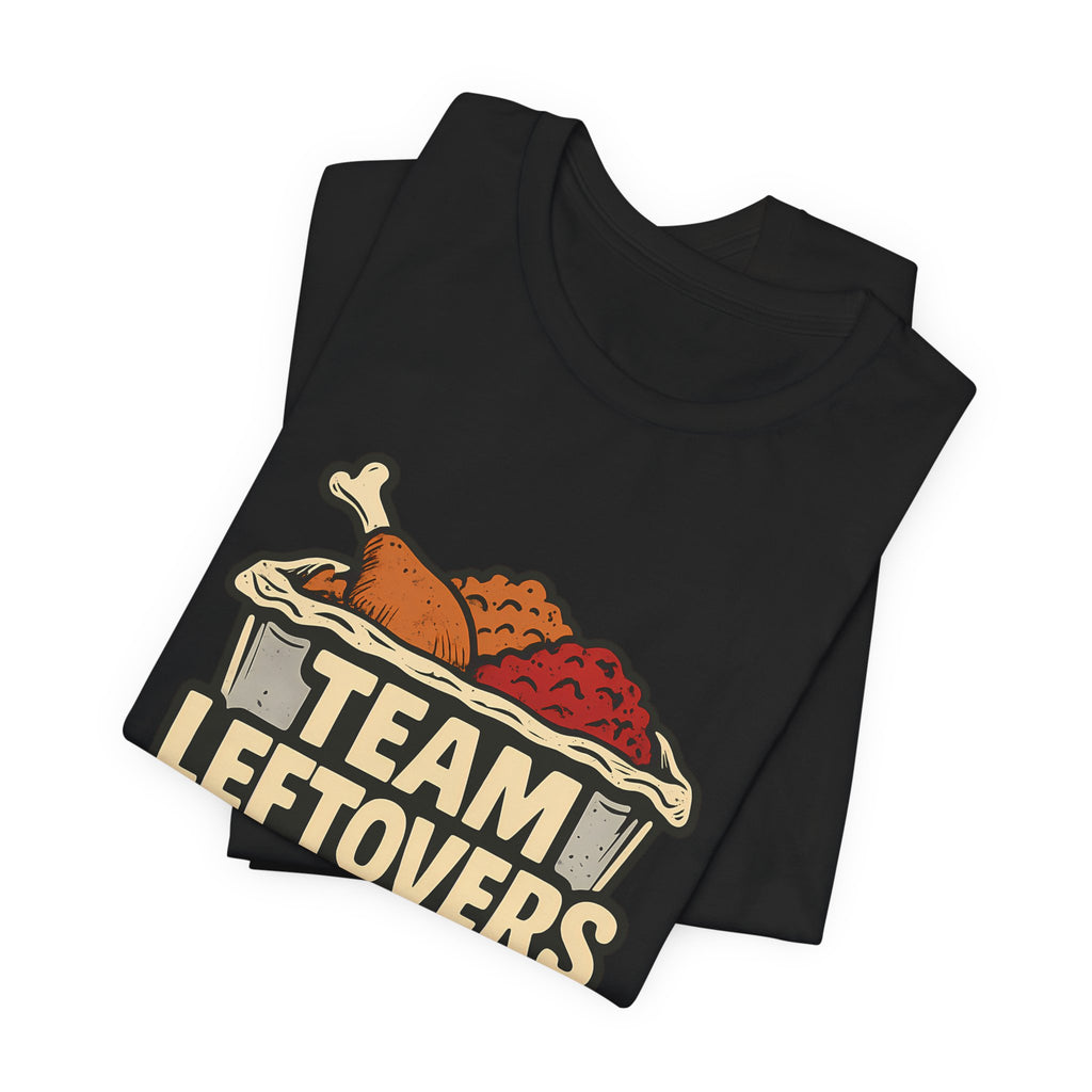 Funny Team Leftovers Thanksgiving Day After Food Lover Shirt