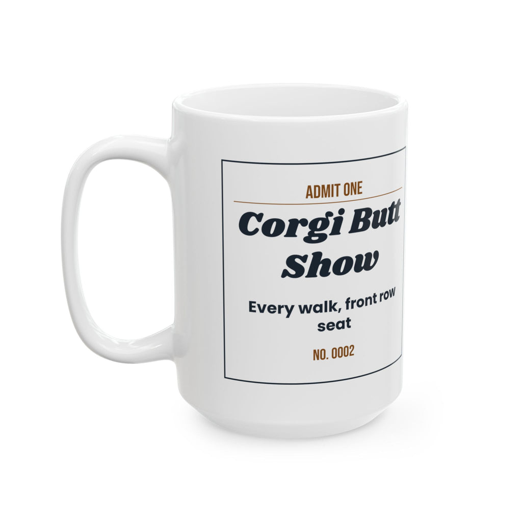 Funny Corgi Coffee Mug Admit One Corgi Butt Show Ticket