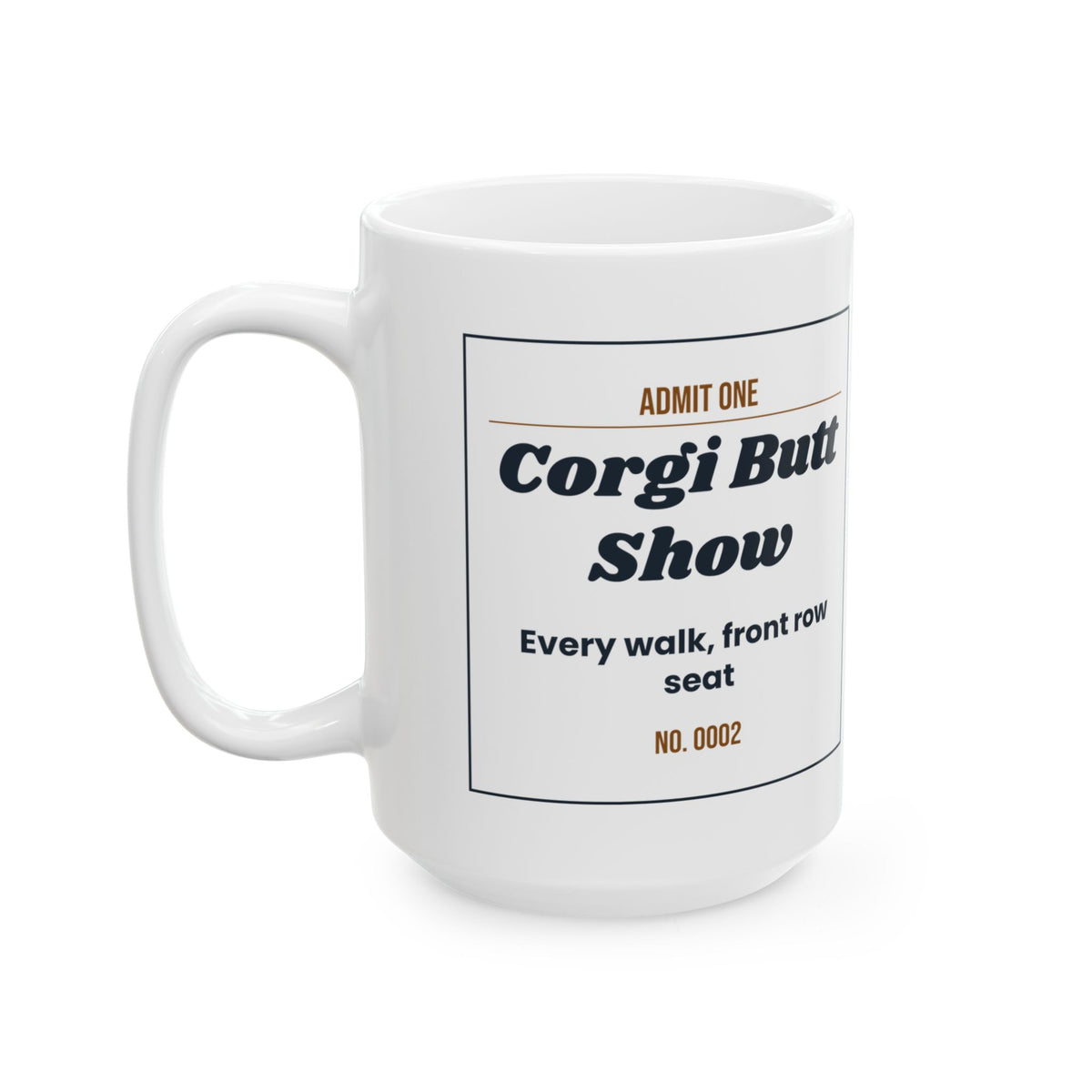 Funny Corgi Coffee Mug Admit One Corgi Butt Show Ticket