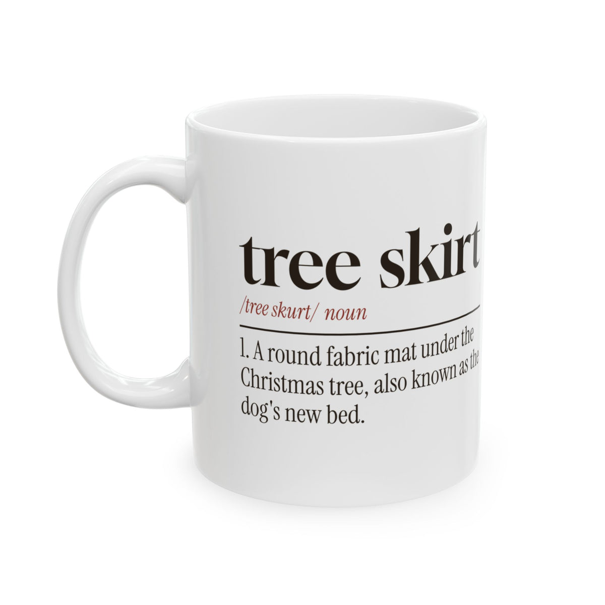 Funny Christmas Dog Coffee Mug Tree Skirt Definition Dog's New Bed
