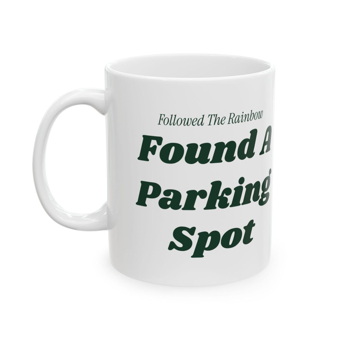Funny St Patricks Day Coffee Mug Followed The Rainbow Found Parking