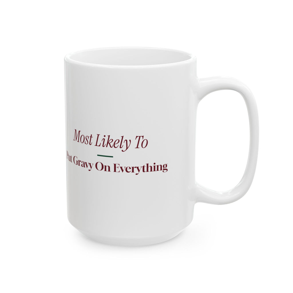 Funny Christmas Family Coffee Mug Most Likely To Put Gravy On Everything