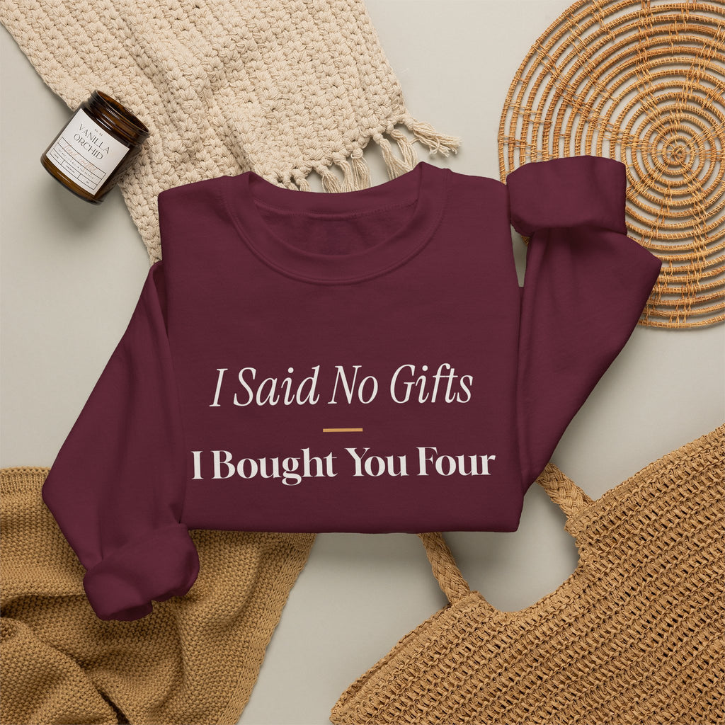 Funny Christmas Shopping Sweatshirt I Said No Gifts I Bought You Four