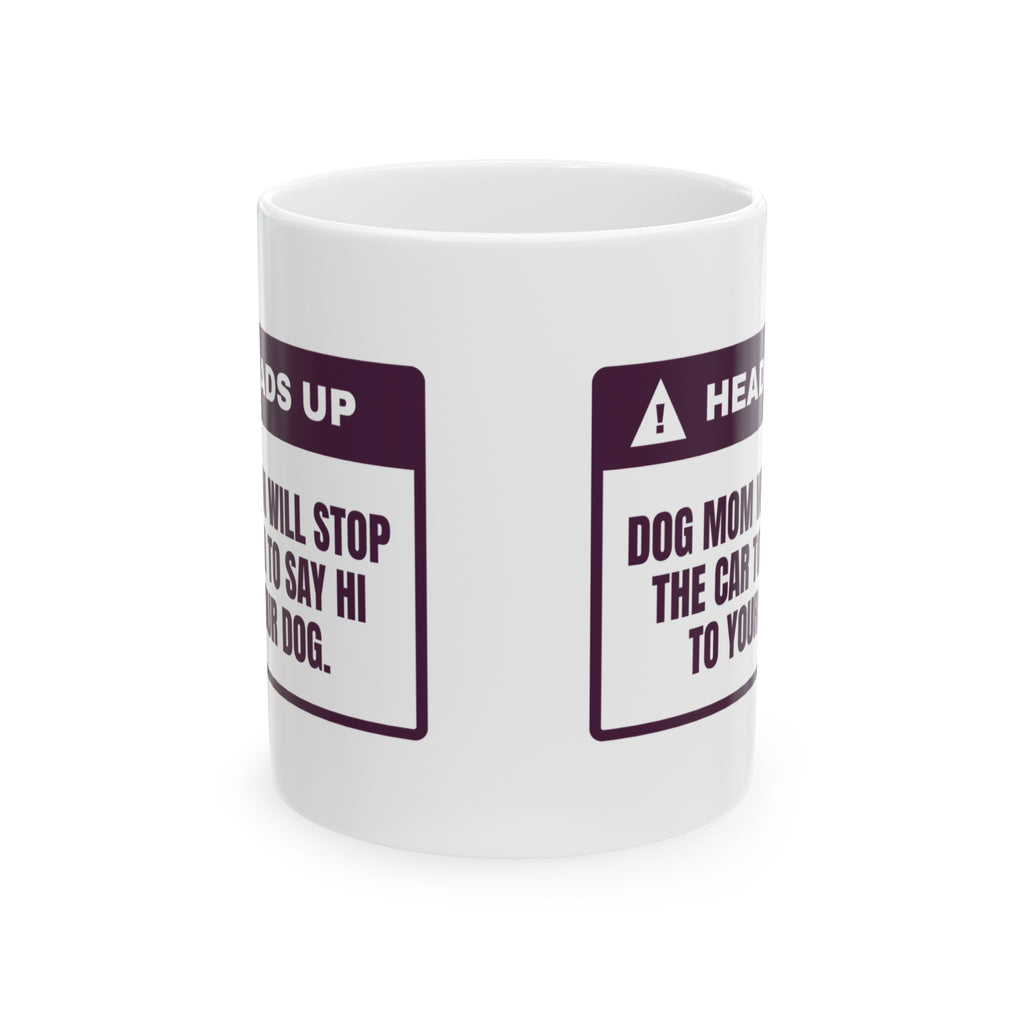 Funny Dog Mom Coffee Mug Will Stop The Car To Meet Your Dog