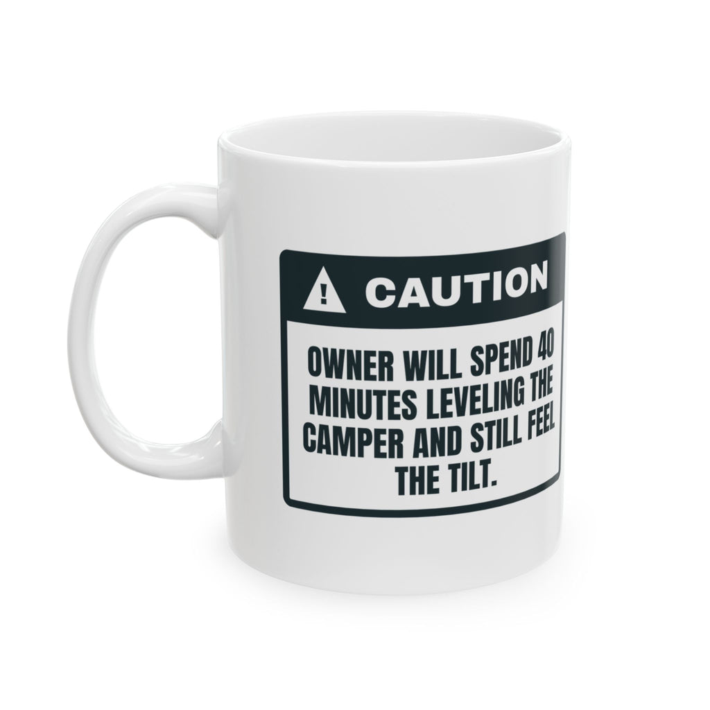 Funny RV Coffee Mug Level Enough Is Never Enough Caution Label