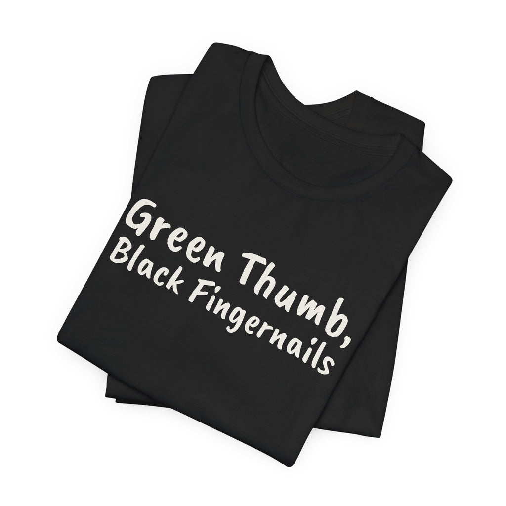 Funny Gardening Shirt Green Thumb Black Fingernails