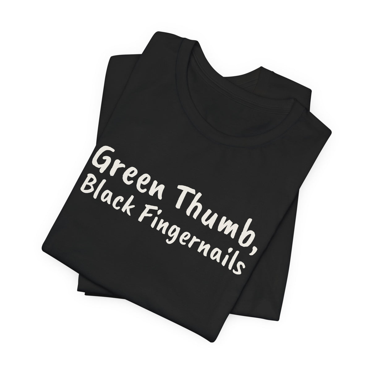 Funny Gardening Shirt Green Thumb Black Fingernails