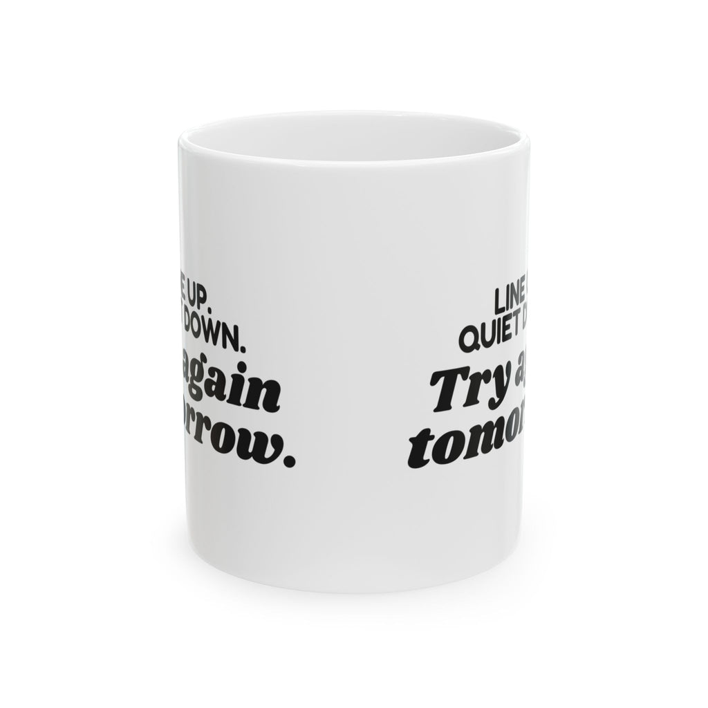 Teacher Coffee Mug Line Up Quiet Down Try Again