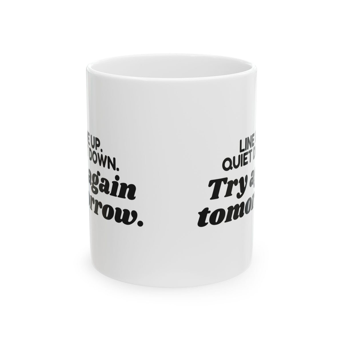 Teacher Coffee Mug Line Up Quiet Down Try Again