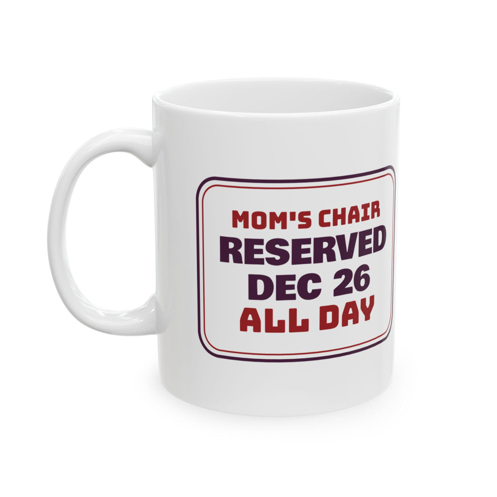 Funny Christmas Mom Coffee Mug Mom's Chair Reserved Dec 26